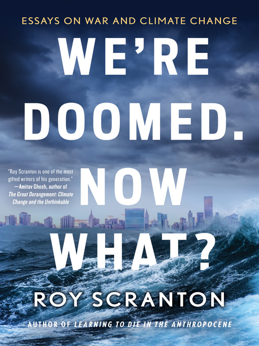 Title details for We're Doomed. Now What? by Roy Scranton - Available